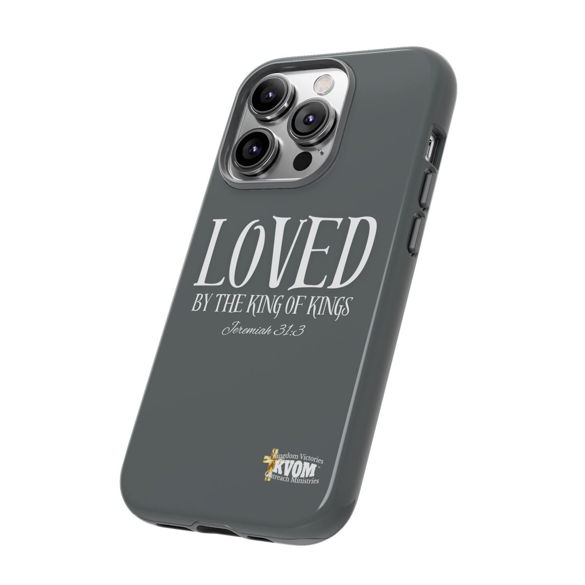 LOVED By The King of Kings Tough Phone Cases