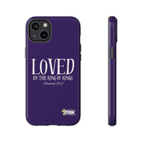 LOVED By The King of Kings Tough Phone Cases