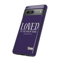 LOVED By The King of Kings Tough Phone Cases