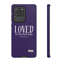 LOVED By The King of Kings Tough Phone Cases