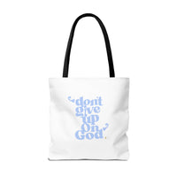 Don't Give Up On God Tote Bag, White