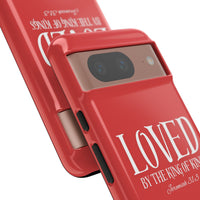 Copy of LOVED By The King of Kings Tough Phone Cases