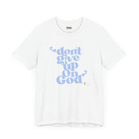 Don't Give Up On God Women's Short Sleeve Shirt, White