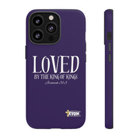 LOVED By The King of Kings Tough Phone Cases