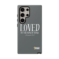 LOVED By The King of Kings Tough Phone Cases