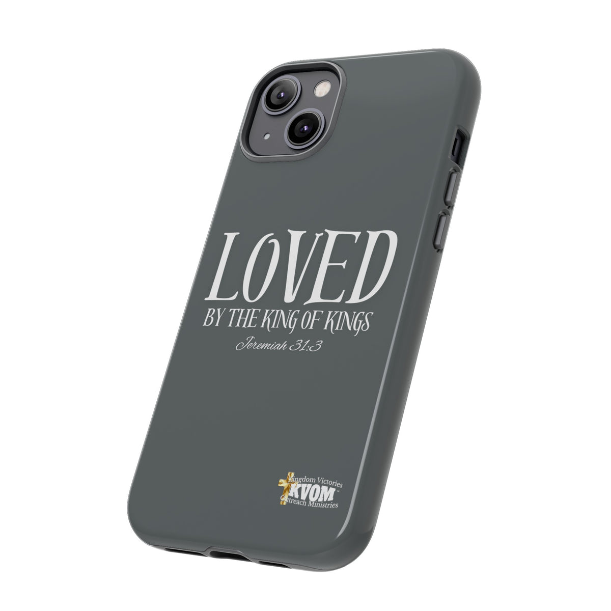 LOVED By The King of Kings Tough Phone Cases