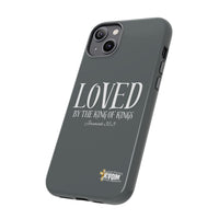 LOVED By The King of Kings Tough Phone Cases