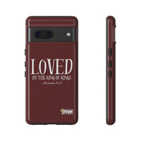 LOVED By The King of Kings Tough Phone Cases