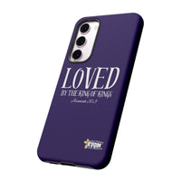 LOVED By The King of Kings Tough Phone Cases