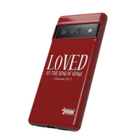 LOVED By The King of Kings Tough Phone Cases