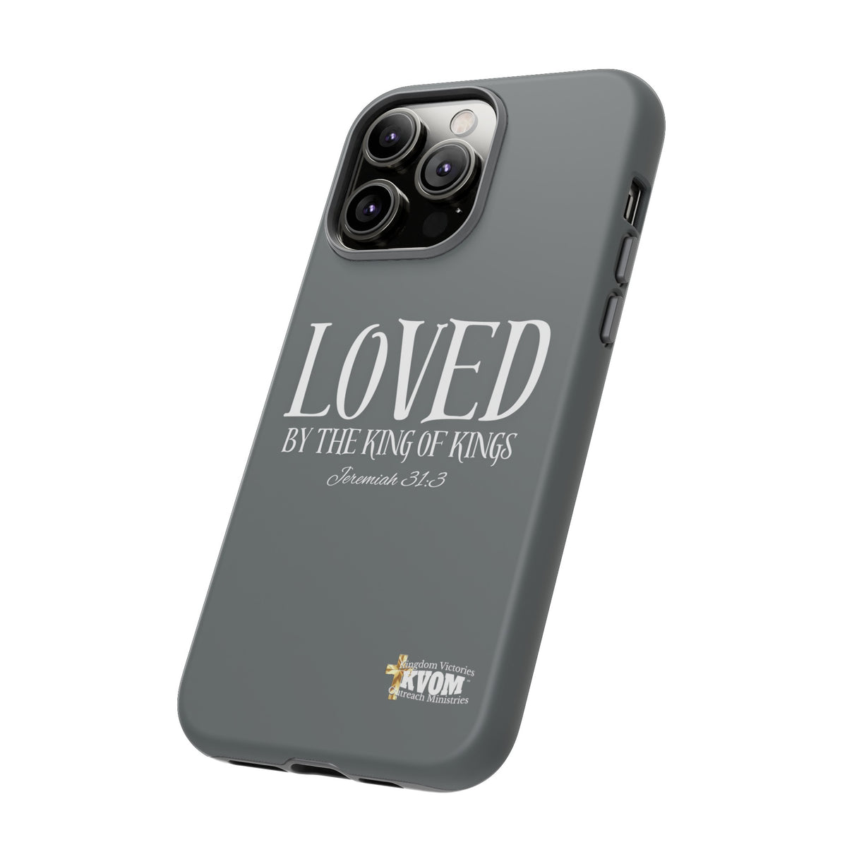 LOVED By The King of Kings Tough Phone Cases