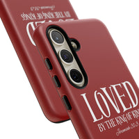 LOVED By The King of Kings Tough Phone Cases