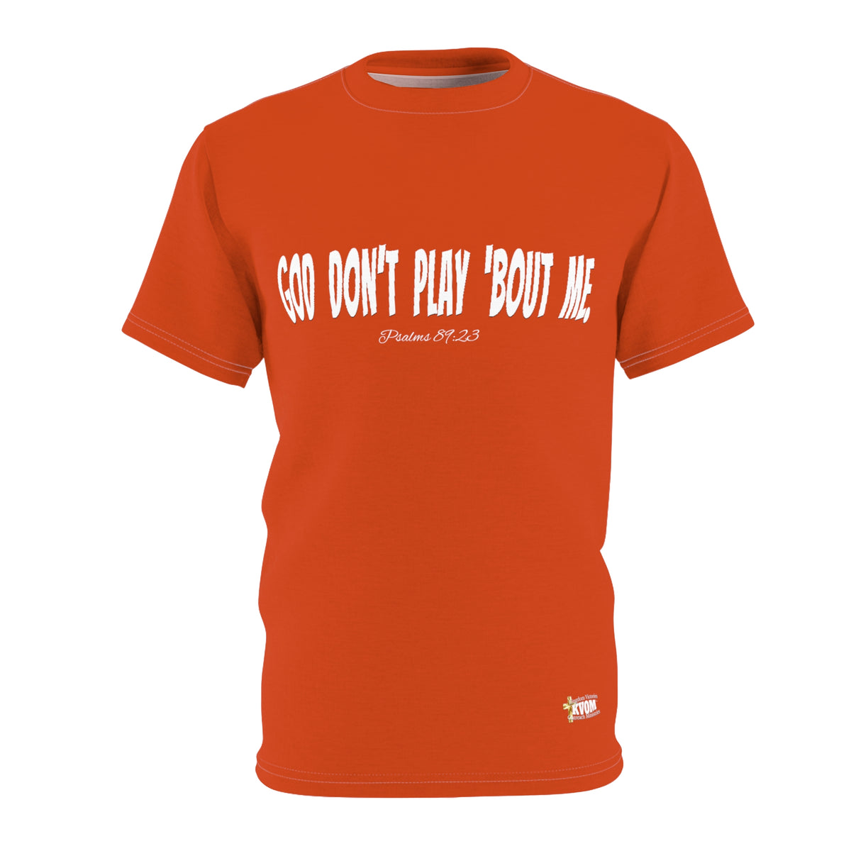 God Don't Play Bout Me T-Shirt, Orange