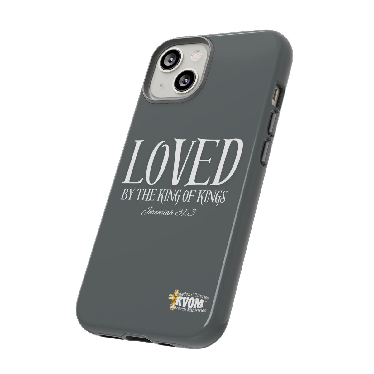 LOVED By The King of Kings Tough Phone Cases