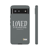 LOVED By The King of Kings Tough Phone Cases