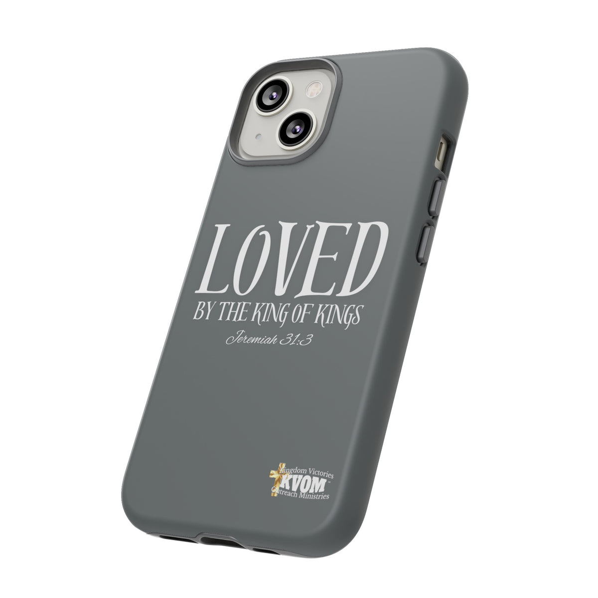 LOVED By The King of Kings Tough Phone Cases