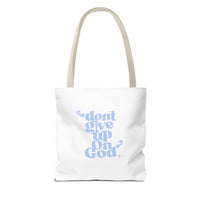 Don't Give Up On God Tote Bag, White