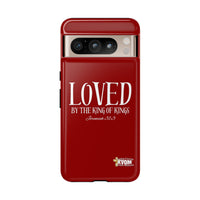 LOVED By The King of Kings Tough Phone Cases