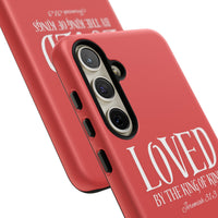 Copy of LOVED By The King of Kings Tough Phone Cases