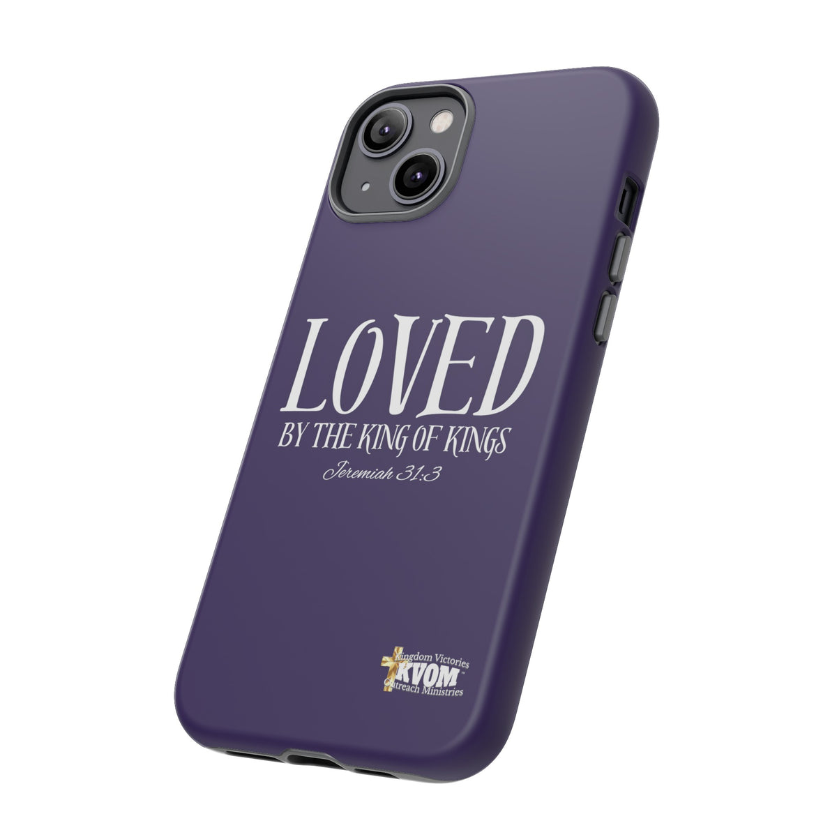 LOVED By The King of Kings Tough Phone Cases