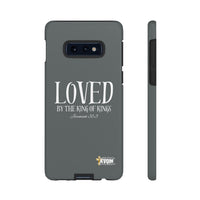 LOVED By The King of Kings Tough Phone Cases