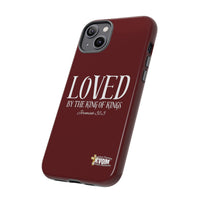 LOVED By The King of Kings Tough Phone Cases