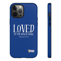 LOVED By The King of Kings Tough Phone Cases