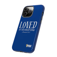 LOVED By The King of Kings Tough Phone Cases