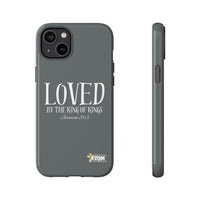 LOVED By The King of Kings Tough Phone Cases