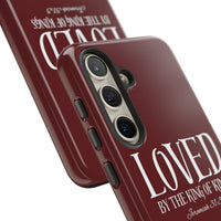 LOVED By The King of Kings Tough Phone Cases