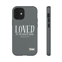 LOVED By The King of Kings Tough Phone Cases