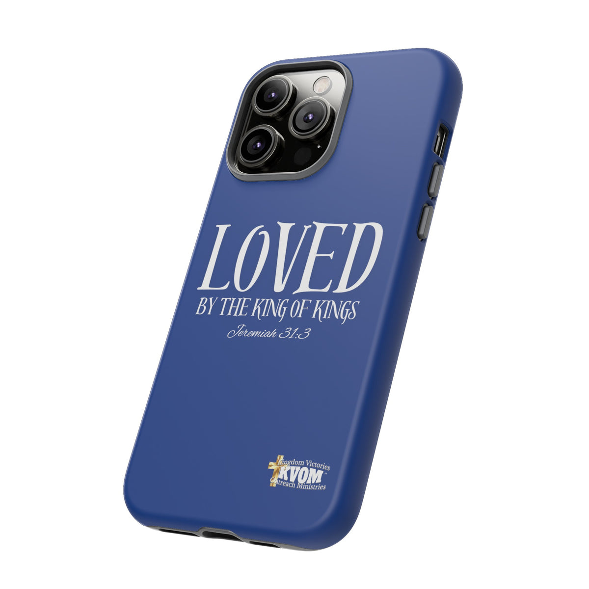 LOVED By The King of Kings Tough Phone Cases