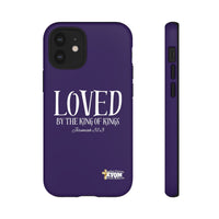 LOVED By The King of Kings Tough Phone Cases