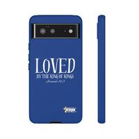 LOVED By The King of Kings Tough Phone Cases