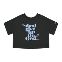 Don't Give Up On God Women's Cropped T-Shirt, Black