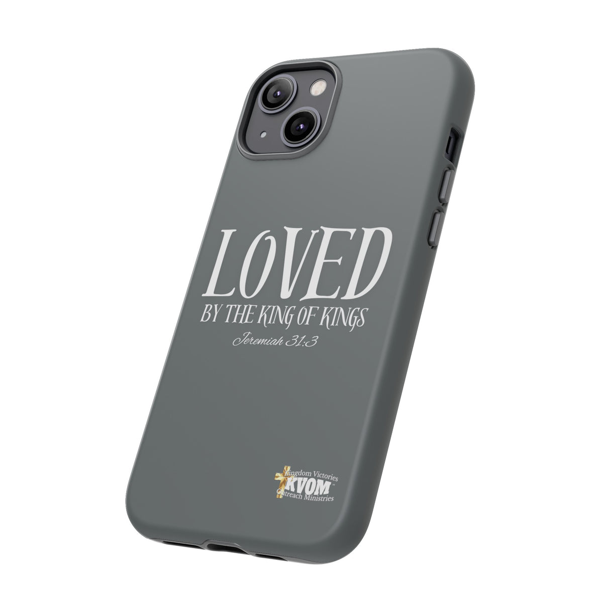 LOVED By The King of Kings Tough Phone Cases