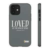 LOVED By The King of Kings Tough Phone Cases