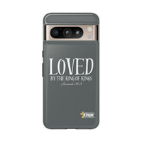 LOVED By The King of Kings Tough Phone Cases