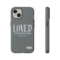 LOVED By The King of Kings Tough Phone Cases