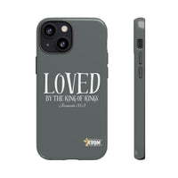 LOVED By The King of Kings Tough Phone Cases