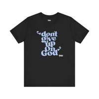 Don't Give Up On God Women's Short Sleeve Shirt, Black