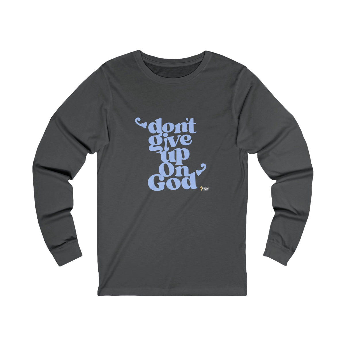 Don't Give Up On God Women's Long Sleeve Tee