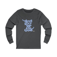 Don't Give Up On God Women's Long Sleeve Tee