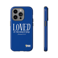 LOVED By The King of Kings Tough Phone Cases