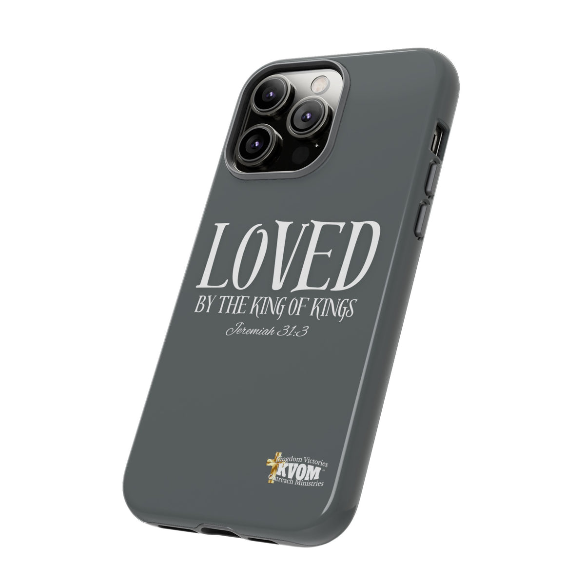 LOVED By The King of Kings Tough Phone Cases