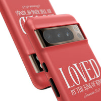 Copy of LOVED By The King of Kings Tough Phone Cases