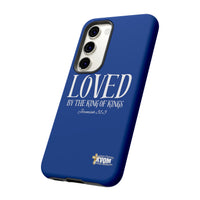 LOVED By The King of Kings Tough Phone Cases