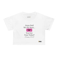 Jesus Says We Fly Soon Ticket? Crop Top Shirt White