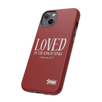 LOVED By The King of Kings Tough Phone Cases