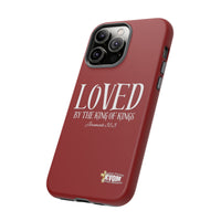 LOVED By The King of Kings Tough Phone Cases